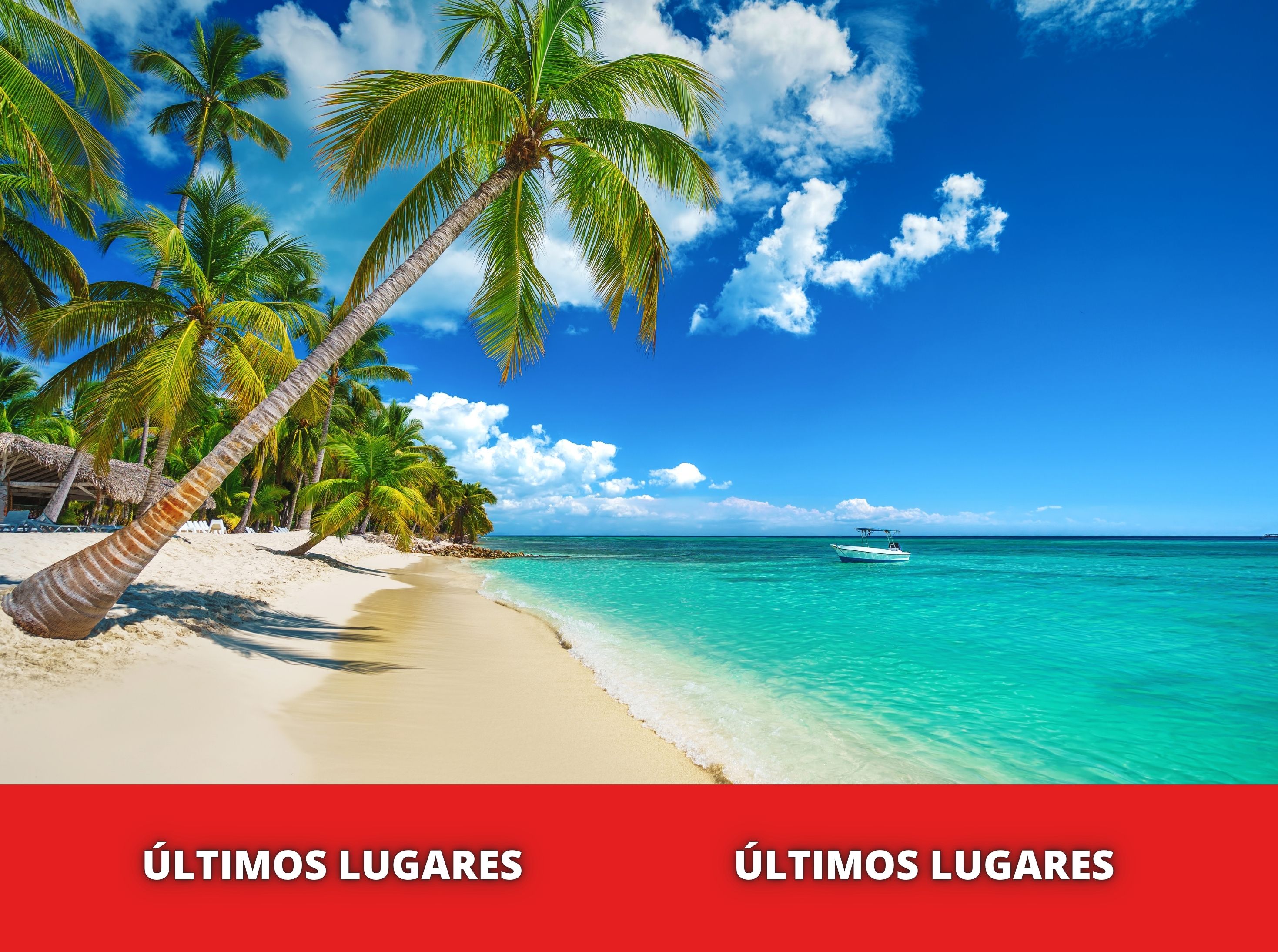 PUNTA CANA - ÚLTIMOS LUGARES